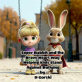 Super Rabbit and the Brave Heart Way/Helping Kids Stand Against Bullying